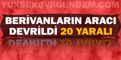 Berivanların aracı devrildi