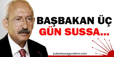 Kılıçdaroğlu: Başbakan Üç Gün Sussa Ülke Rahat Edecek