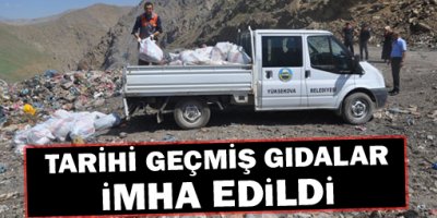 Tarihi geçmiş gıdalar imha edildi