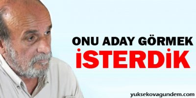 Kürkçü: Onu aday görmek isterdik