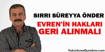 Önder: Evren'in Cumhurbaşkanlığı Hakları Geri Alınsın
