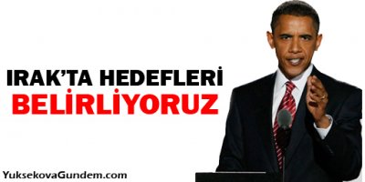 Obama: Irak'ta hedefleri belirliyoruz