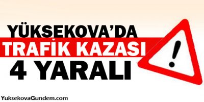 Yüksekova'da kaza: 4 yaralı