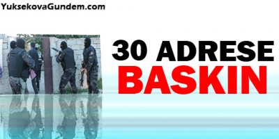 Ceylanpınarda 30 adrese baskın