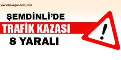 Şemdinlide trafik kazası: 8 yaralı