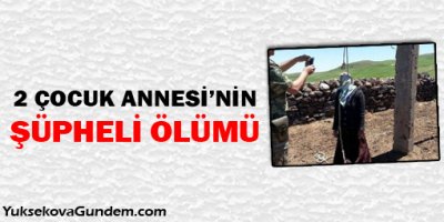 2 Çocuk Annesinin Şüpheli Ölümü