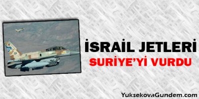 İsrail jetleri Suriyeyi vurdu