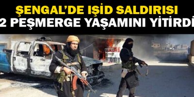 Şengalde saldırı: 2 Peşmerge yaşamını yitirdi