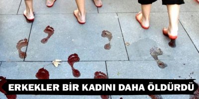 Erkekler bir kadını daha öldürdü