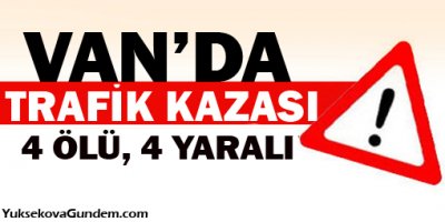 Van'da Trafik Kazası 4 Ölü 4 Yaralı!