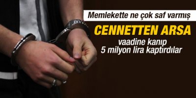 Cennetten arsa satan çeteye ceza yağdı