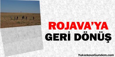 Rojavalılar dönmeye devam ediyor