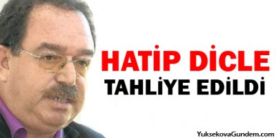 Hatip Dicle tahliye edildi