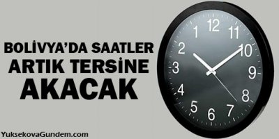 Bolivyada saatler artık tersine akacak