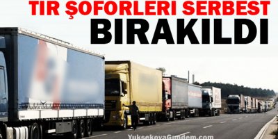 TIR şoförleri serbest bırakıldı