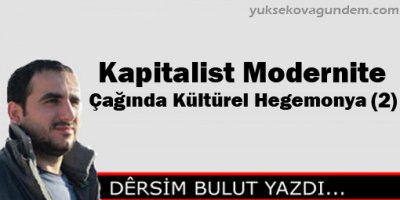 Kapitalist Modernite Çağında Kültürel Hegemonya (2)