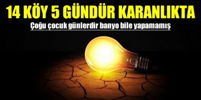 14 Köy 5 Gündür Karanlıkta