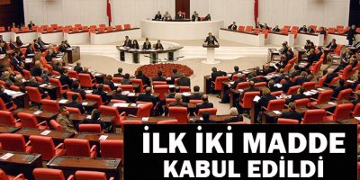 Çerçeve yasanın ilk iki maddesi kabul edildi