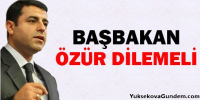 Demirtaş: Başbakan özür dilemeli