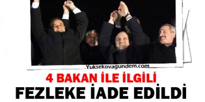 4 Bakan ile ilgili fezleke iade edildi