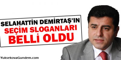 Demirtaş'ın seçim sloganları belli oldu