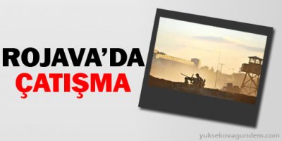 Rojavada çatışmalar devam ediyor
