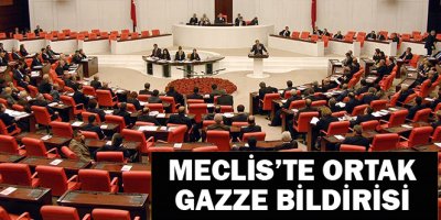 TBMM'den ortak 'Gazze' bildirisi