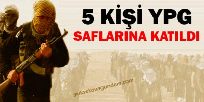 5 kişi YPG saflarına katıldı