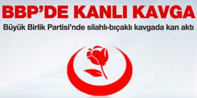 BBP'de silahlı-bıçaklı kavga