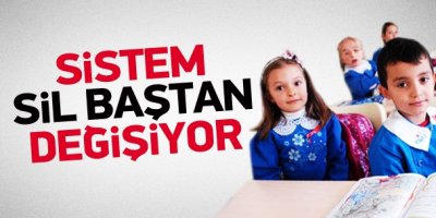 Milli Eğitim sistemi sil baştan değiştiriyor