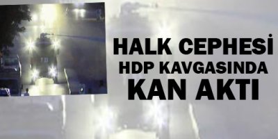 Halk Cephesi HDP kavgasında kan aktı