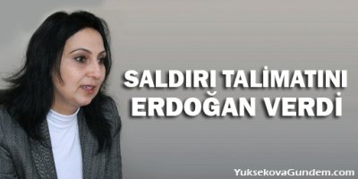 Yüksekdağ: HDP'ye saldırıların talimatını bizzat Erdoğan vermiştir