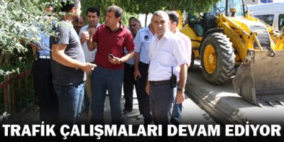Trafik çalışmaları devam ediyor