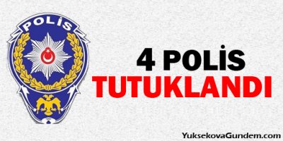 4 Polis daha tutuklandı