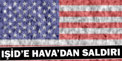 ABD, IŞİDe hava saldırısı düzenledi