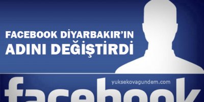 Facebook, Van'dan sonra Diyarbakır'ın adını da değiştirdi