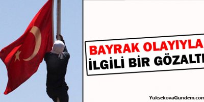 Bayrak olayıyla ilgili bir gözaltı