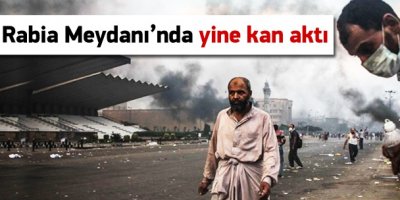 Rabia Meydanında yine kan aktı