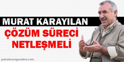 Karayılan: Çözüm süreci netleşmeli, gerekleri yapılmalıdır