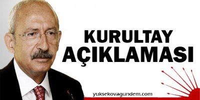 Kılıçdaroğlundan Kurultay Açıklaması