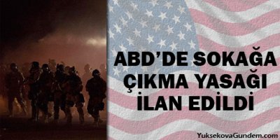 ABDde sokağa çıkma yasağı ilan edildi