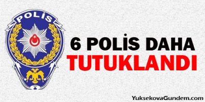 6 polis tutuklandı