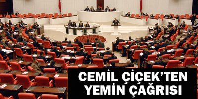 Meclis Başkanı Cemil Çiçek'ten yemin çağrısı