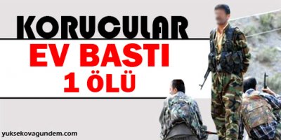 Köy Korucuları Ev Bastı: 1 Ölü