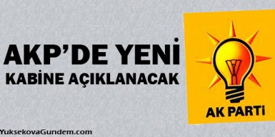 AKP'de yeni kabine açıklanacak