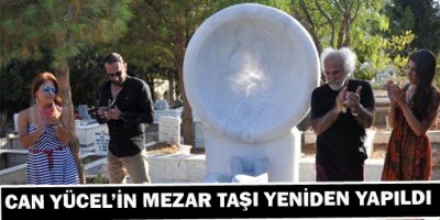 Can Yücelin mezar taşı yeniden yapıldı