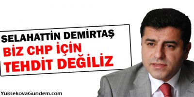Demirtaş: Biz CHP için tehdit değiliz