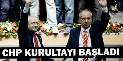 CHP kurultayı başladı