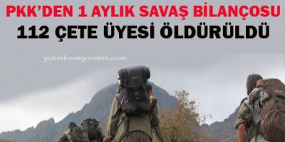 1 aylık savaş bilançosu 112 çete öldürüldü