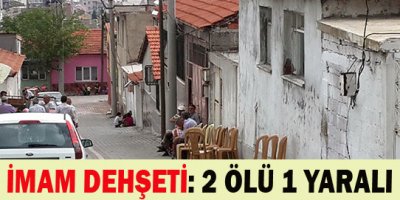 İmam dehşeti: 2 ölü, 1 yaralı